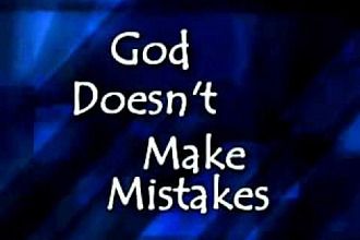 God Doesn't Make Mistakes